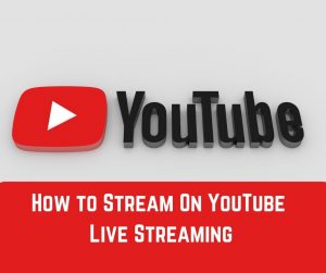 How to stream on YouTube: Live streaming