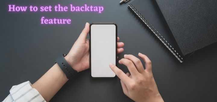 How to set the backtap feature