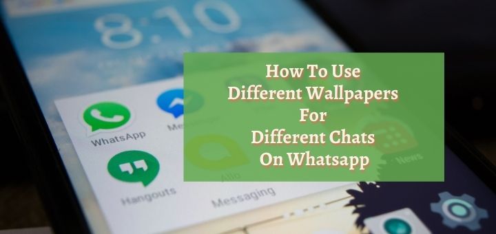 How To Use Different Wallpapers For Different Chats On Whatsapp