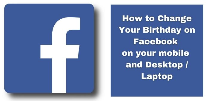 How to change your birthday on Facebook on your mobile and desktop / laptop