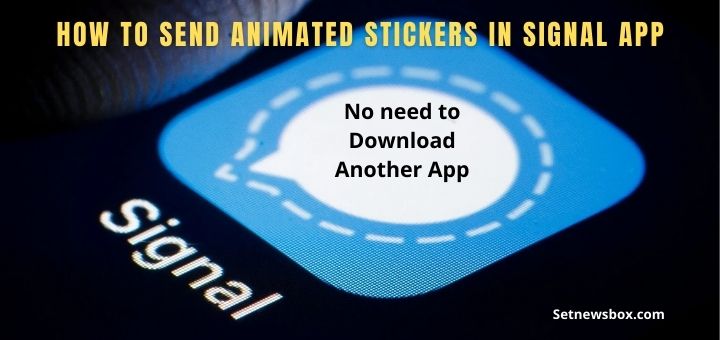 How to Send Animated Stickers in Signal App