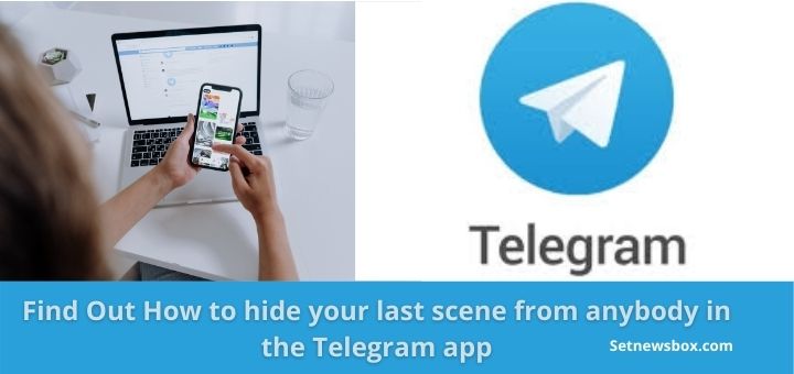 How to hide your last scene from anybody in the Telegram app