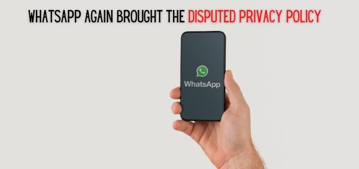 WhatsApp again brought the DISPUTED PRIVACY POLICY, except this date must be done
