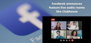 Faebook announces feature live audio rooms like Clubhouse