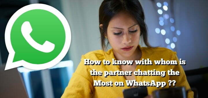 How to know with whom is the partner chatting the most on WhatsApp
