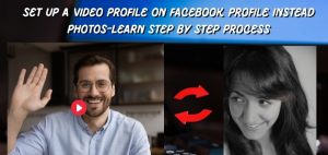Set Up a Video Profile On Facebook Profile Instead Photos-Learn Step by Step Process (1)