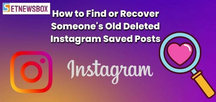 How to Find or Recover Someone's Old Deleted Instagram Saved Posts