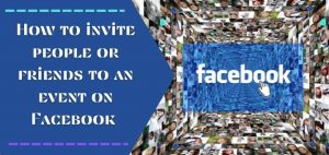 How to invite people or friends to an event on Facebook [Answered]
